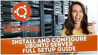 Install and Configure Ubuntu Server - Full Setup Guide