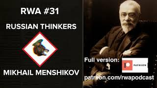 RWA #31: Mikhail Menshikov — the Godfather of Russian Nationalism