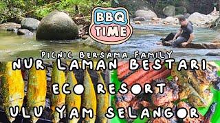 NUR LAMAN BESTARI ECO RESORT ULU YAM SELANGOR || Picnic || Berkelah Sefamily #berkelah