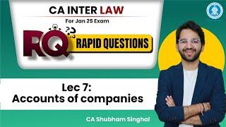 07 Accounts of companies | RQ (Rapid Questions) Batch | CA Inter Law Jan25 | CA Shubham Singhal