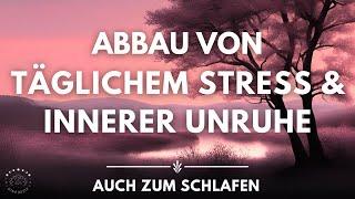 Stressabbau Meditation: Lasse Unruhe, Sorgen & den Alltag los | Tiefe Entspannung für Körper & Geist