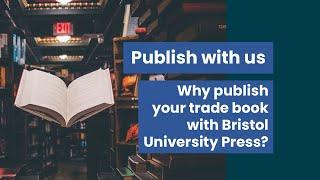 Why publish your trade book with Bristol University Press?