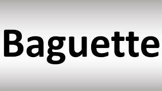 How to Pronounce Baguette