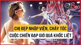 Chị Đẹp Đạp Gió 2024 quá khốc liệt: Người cháy tóc, kẻ nhập viện | TIN GIẢI TRÍ