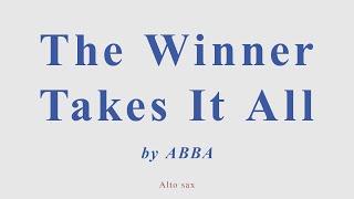 The Winner Takes It All by ABBA. +version for alto sax