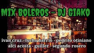 Mix Boleros cantineros - Dj giako