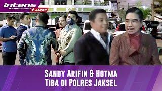 BREAKING NEWS! Sandy Arifin Dan Hotma Sitompul Datang Ke Polres Jakarta Selatan