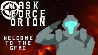 Task Force Orion - Episode 1: Welcome to the GFMC