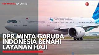 DPR Minta Garuda Indonesia Benahi Layanan Haji | IDX CHANNEL