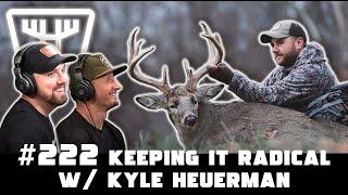 Keeping it Radical w/ Kyle Heuerman | HUNTR Podcast #222