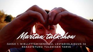 Martan talkshow // JAKSO 1: Miellyttämisenhalu, lestadiolaisuus ja rakastetuksi tulemisen tarve