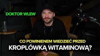 Doktor Wlew | CO POWINIENEM WIEDZIEĆ PRZED KROPLÓWKĄ WITAMINOWĄ