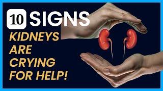 10 Signs: Kidneys Are Crying For Help!