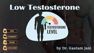 The Shocking Truth About Testosterone Levels Explained By Dr. Gautam Jani!