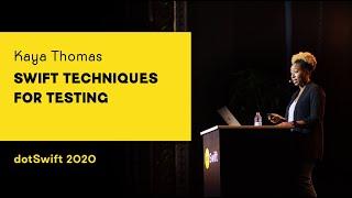 dotSwift 2020 - Kaya Thomas - Swift Techniques for Testing