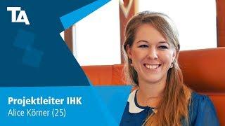 Projektleiter IHK - Alice Körner (25) - Erfahrungsbericht