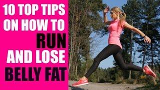 RUNNING TIPS - HOW TO START RUNNING  AND LOSE BELLY FAT