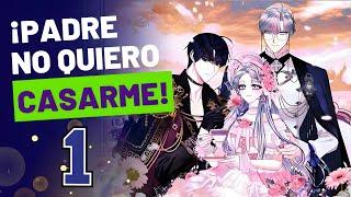 1Padre no quiero casarme - Reencarna para descubrir la verdad / RESUMEN Manhwa