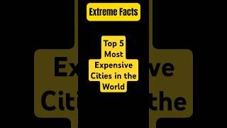 Top 5 Most Expensive Cities in the World #shorts #facts #mostexpensive #expensive #costofliving