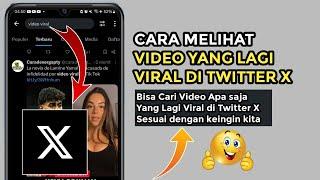 Cara melihat video viral di twitter x terbaru 2024