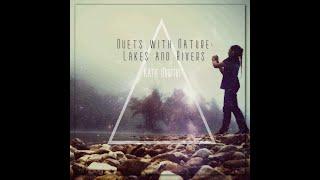 Duets with Nature : Lakes and Rivers - Katie Martin