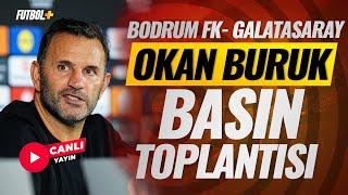 Okan Buruk Basın Toplantısı | Bodrum FK - Galatasaray |  CANLI YAYIN