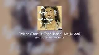 TyMookTana Ft. Tadal Indoe - Mr. Miyagi