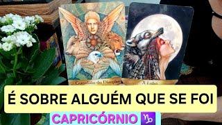 CAPRICÓRNIO ️ LEITURA EMOCIONANTE,  é sobre alguém que se foi ⭐️