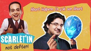 Abart Halpern. En çok sen Abart!  Scarlet'ın Not Defteri