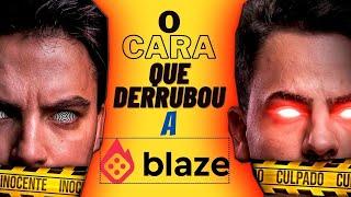 O CARA QUE DERRUBOU A BLAZE