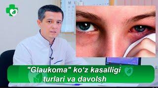 "Glaukoma" ko‘z kasalligi  turlari va davolsh