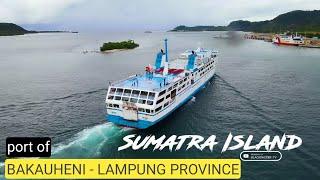 welcome to Sumatra island || port of BAKAUHENI - LAMPUNG PROVINCE