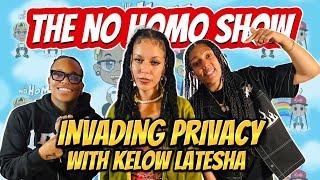 Invading Privacy with Kelow LaTesha | The No Homo Show #112