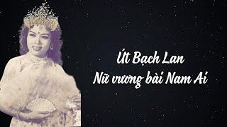 Út Bạch Lan - Nữ vương bài Nam Ai [tổng hợp]