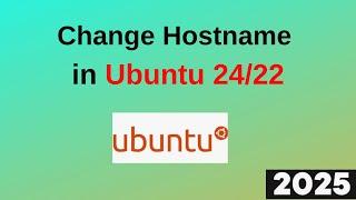 3 EASY Ways to Change the Hostname in Ubuntu 24/22 Permanently in 3 minutes | 2025