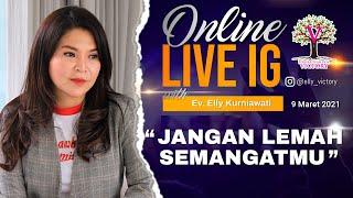 JANGAN LEMAH SEMANGATMU - Ev. Elly Kurniawati - Live IG 9 Mar 2021