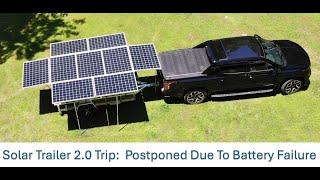 Silverado EV Battery Failure @ 5,170 Miles!  Solar Trailer 2.0 Trip Postponed.  GM's Ultium issues.