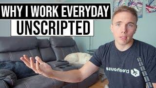 Why I work everyday -  Unscripted  |#grindreel