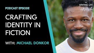 Crafting identity in fiction with Michael Donkor