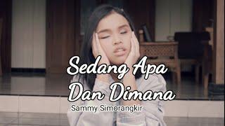 Sedang Apa Dan Dimana - Sammy Simorangkir (Putri Ariani Cover)