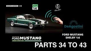 BUILD YOUR OWN FORD MUSTANG SHELBY 1:6 Parts 34 TO 43