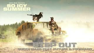 Gucci Mane - Step Out (feat. Future & Foogiano) [Official Audio]