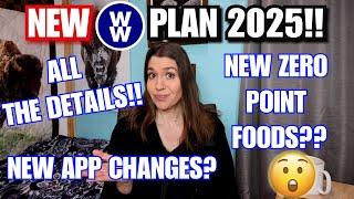 NEW WW (Weight Watchers) PLAN for 2025!! NEW app changes, NEW Zero point foods ALL the DETAILS!!