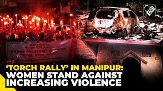 Manipur women take out massive torch rally in Imphal amid recent spike of violence