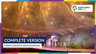 Opening Ceremony of 18th Asian Games Jakarta - Palembang 2018 (Complete Version)