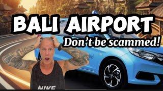 BALI AIRPORT TAXIS - ULTIMATE GUIDE (Don't Get Scammed)