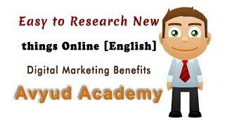Easy to Research New things Online  [English] | Digital Marketing Benefits | Avyud Academy