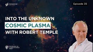 Redefining the Cosmos: Unveiling Plasma, Stars, and Conscious Space with Robert Temple | EOC Ep.35