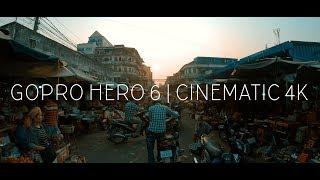 GoPro Hero 6 | Cinematic 4K | Phnom Penh - Cambodia