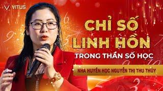 Chia sẻ Về chỉ số Linh hồn trong Thần số học - Nhà Huyền học Nguyễn Thị Thu Thủy